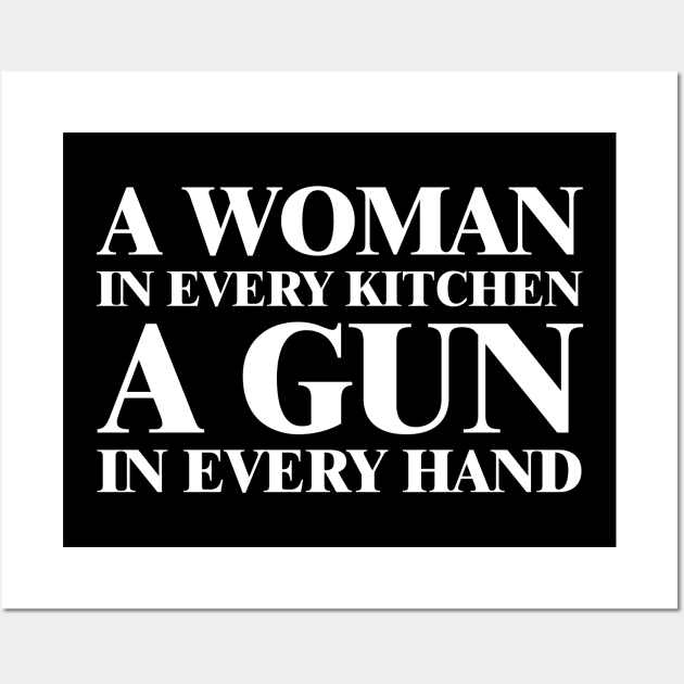 A Woman In Every Kitchen A Gun In Every Hand Wall Art by DesignergiftsCie